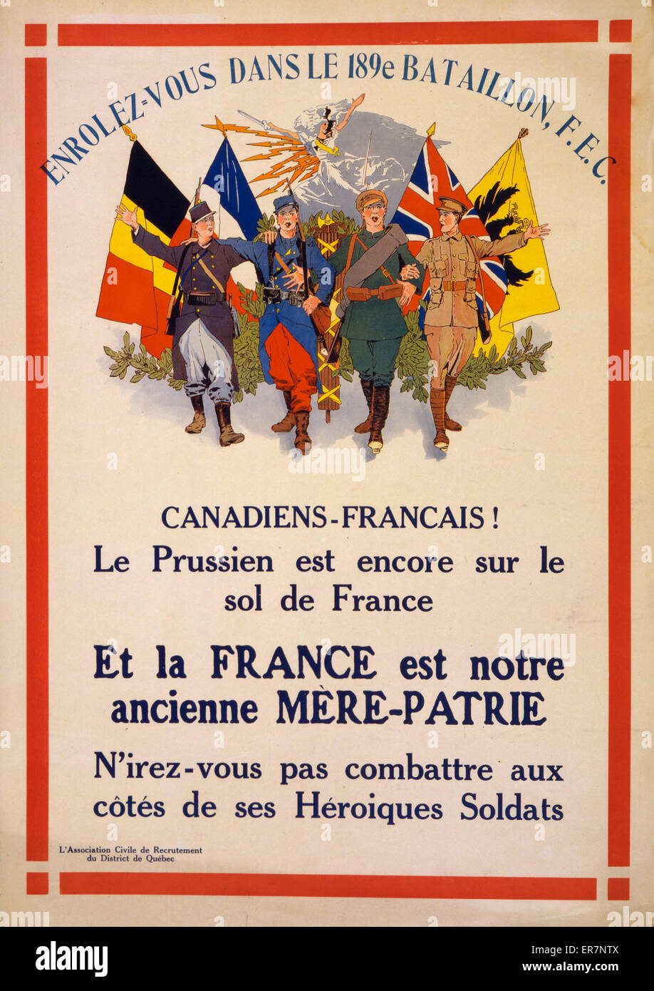 Canadiens-Francais! Le Prussien est encore sur le sol de France  Enrolez-vous dans le 189e Bataillon, FEC. Poster showing soldiers in various uniforms beneath Allied flags. Date 1915. Stock Photo