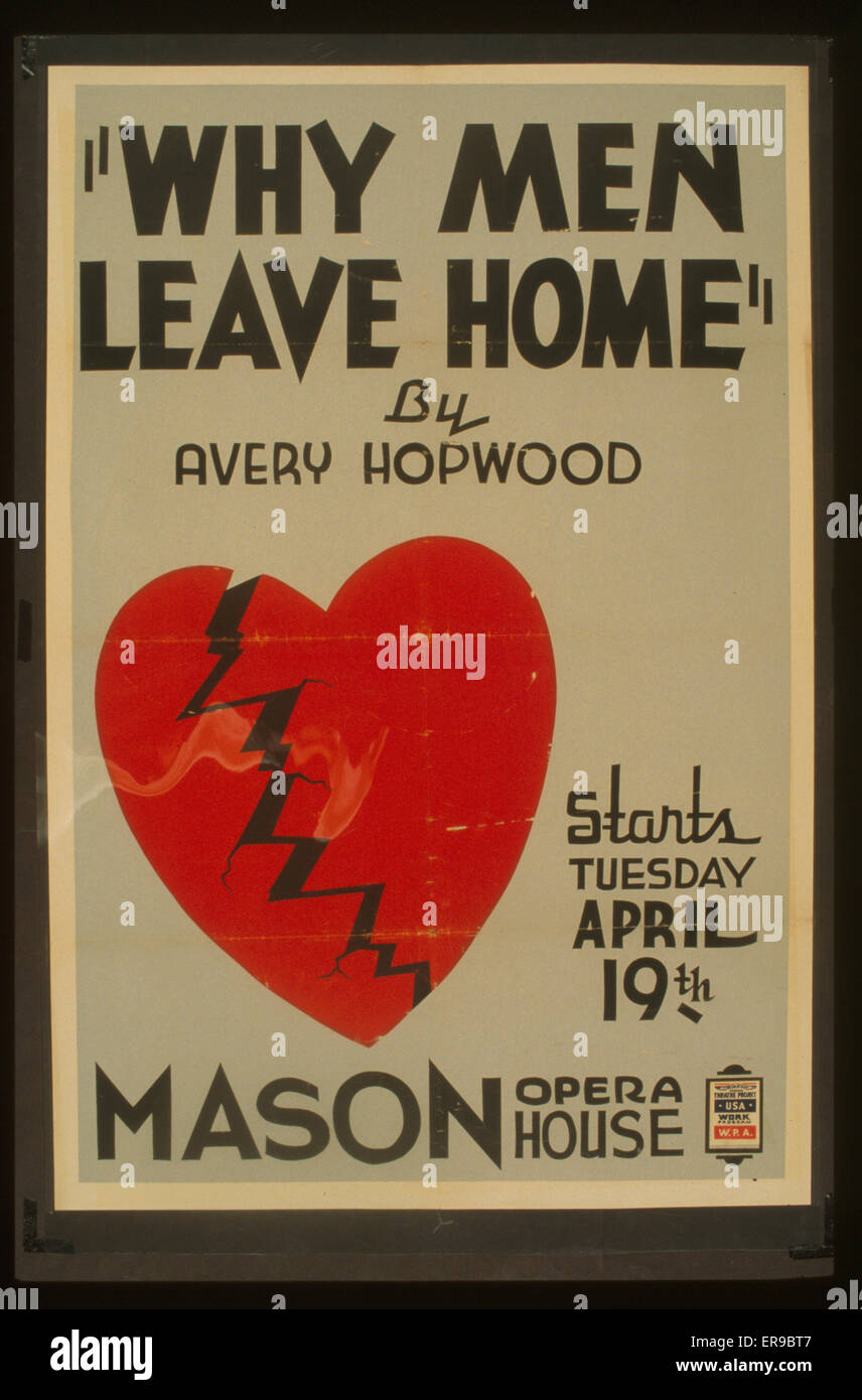 Why men leave home by Avery Hopwood. Poster for Federal Theatre Project presentation of Why Men Leave Home at the Mason Opera House, showing a broken heart. Date 1938. Stock Photo