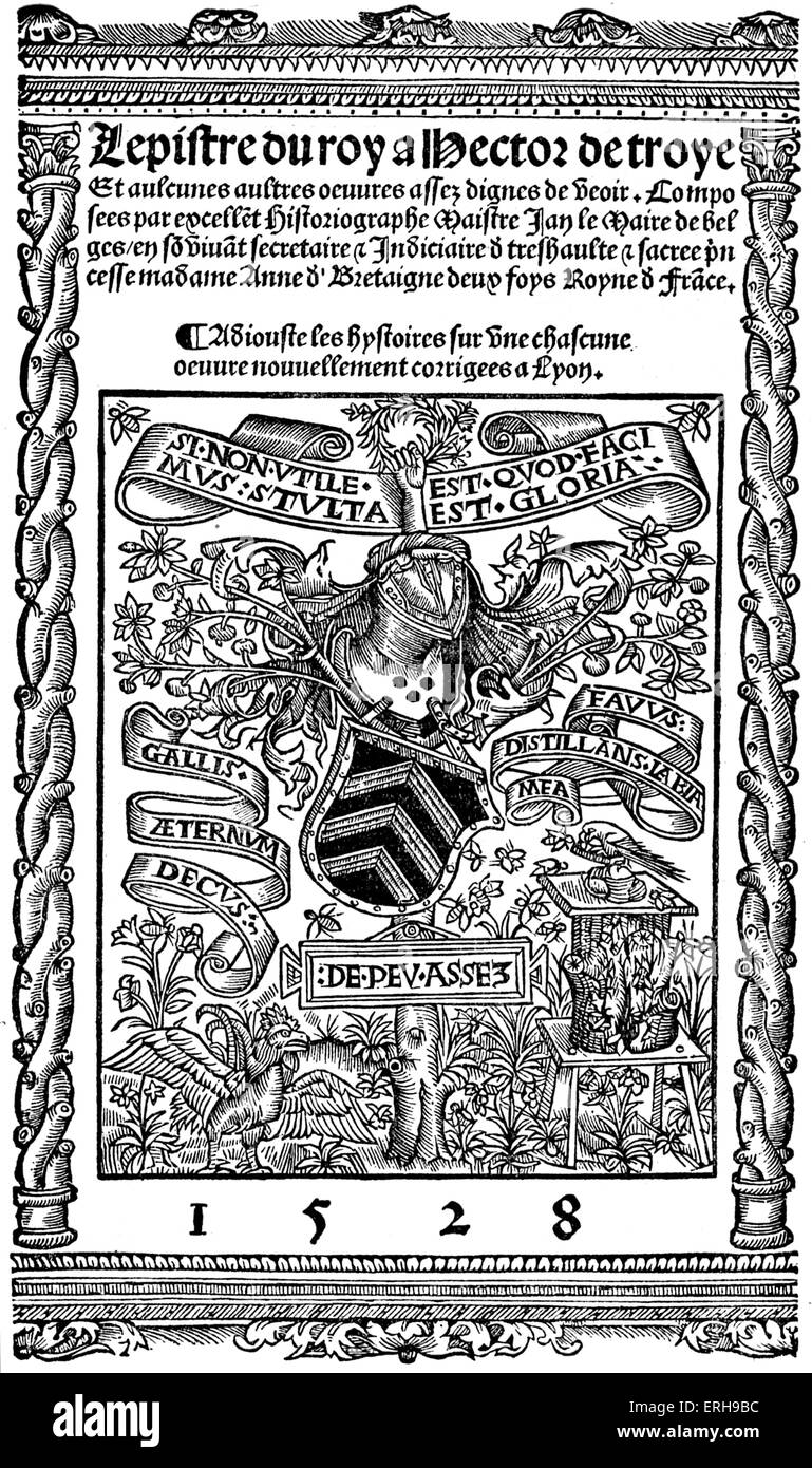 'Épitre du roy à Hector de Troye'  by Jean Lemaires in his 'Illustrations de Gaule'. Edition of 1528, published in Lyon. JL: de Stock Photo
