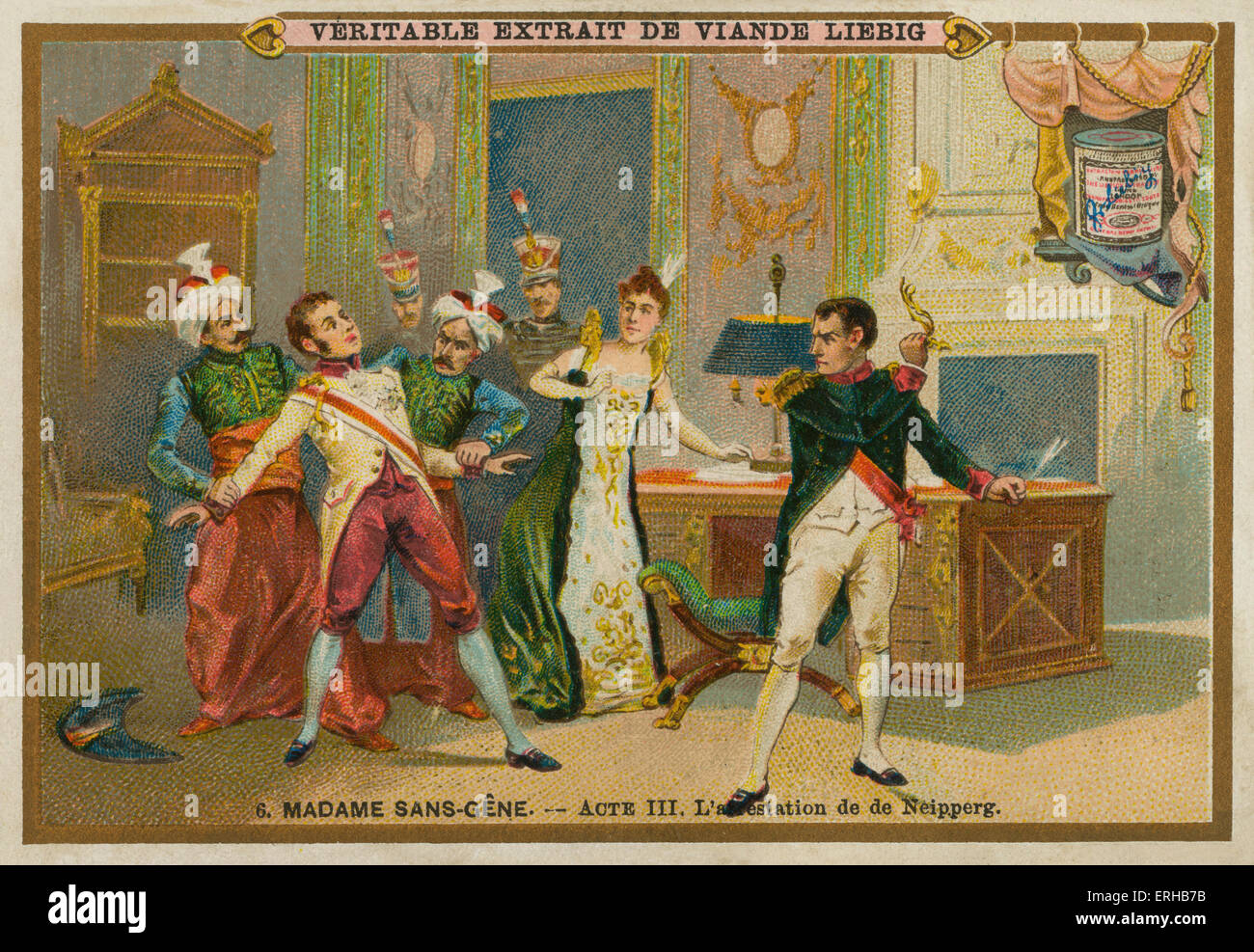 Madame Sans-Gene by Victorien Sardou (1893). Act III: Neipperg's arrest (French caption: 'L'arrestation de Neipperg'). Liebig Stock Photo