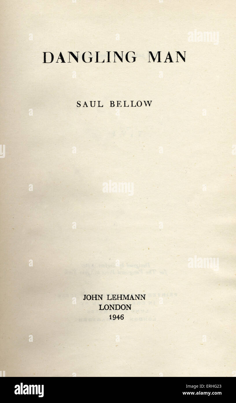Saul Bellow ' Dangling Man' . American author 1915- 6 April 2005. English first edition published by  John Lehmann, London, Stock Photo