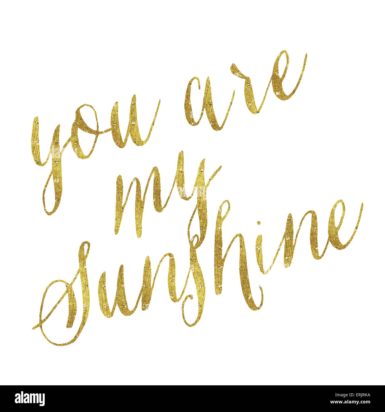 You Are My Sunshine Gold Faux Foil Metallic Glitter Inspirational Quote Isolated on White Stock Photo