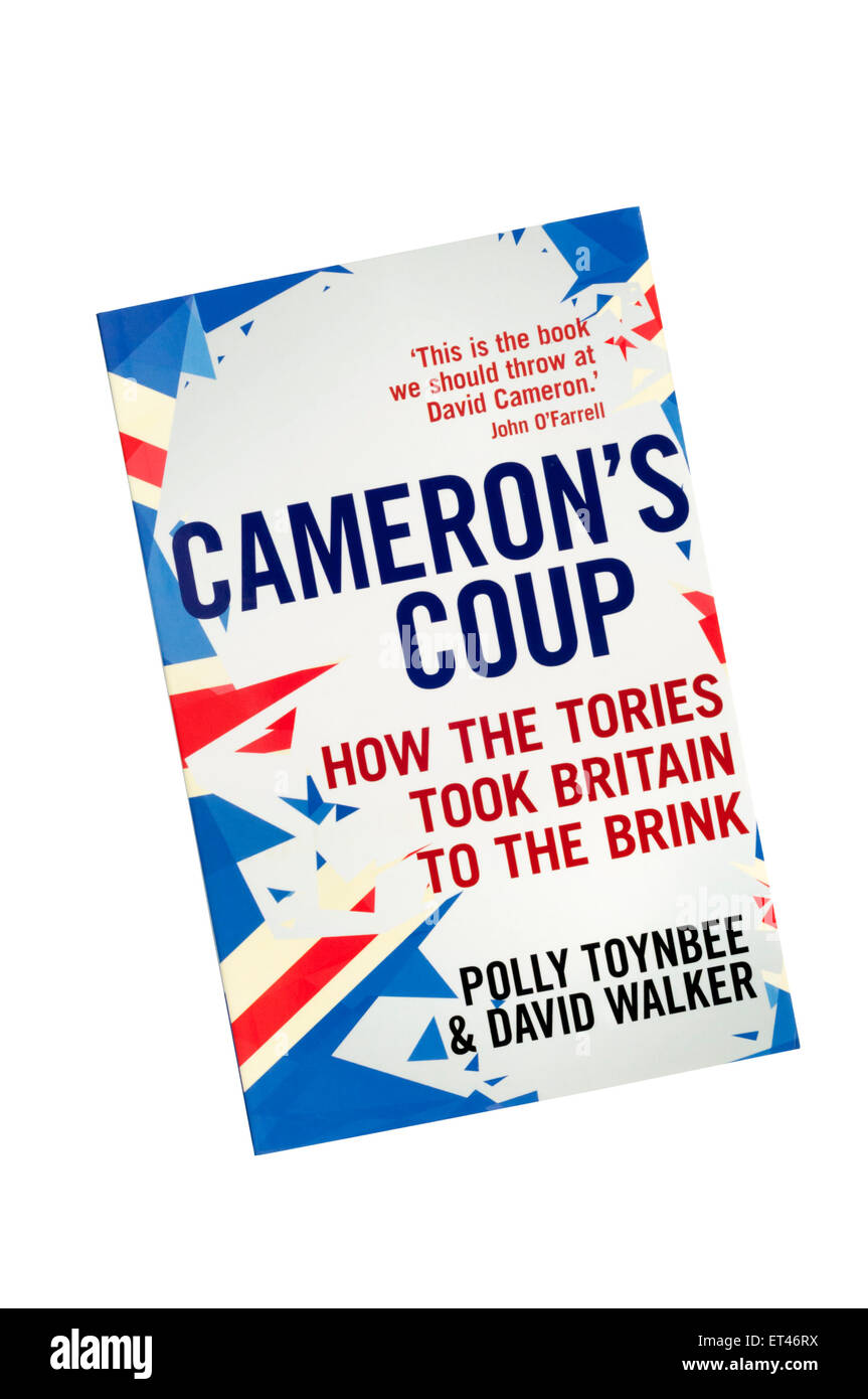 A paperback copy of Cameron's Coup by Polly Toynbee & David Walker, published by Guardian Books and Faber & Faber in 2015. Stock Photo