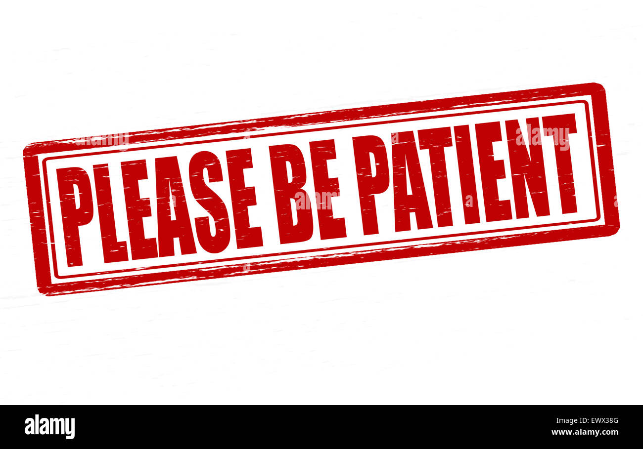 Be Patient Sign