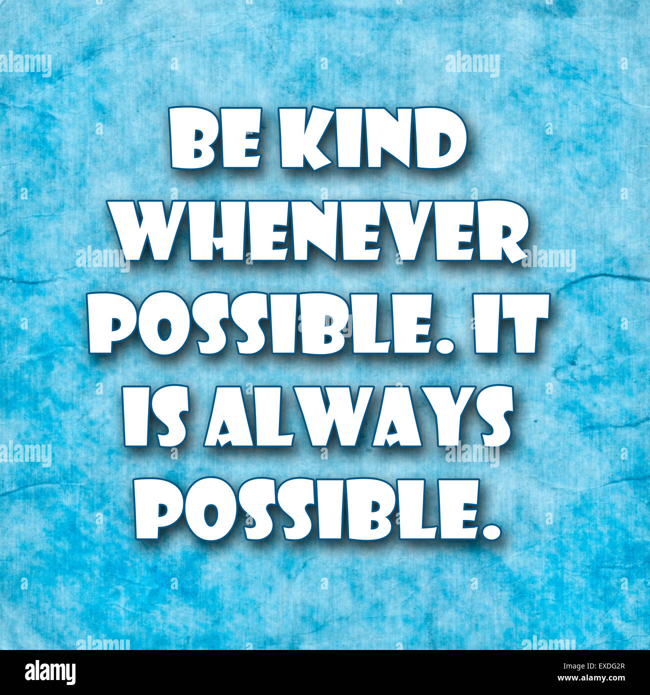 Be kind whenever possible. It is always possible.A famous inspirational ...