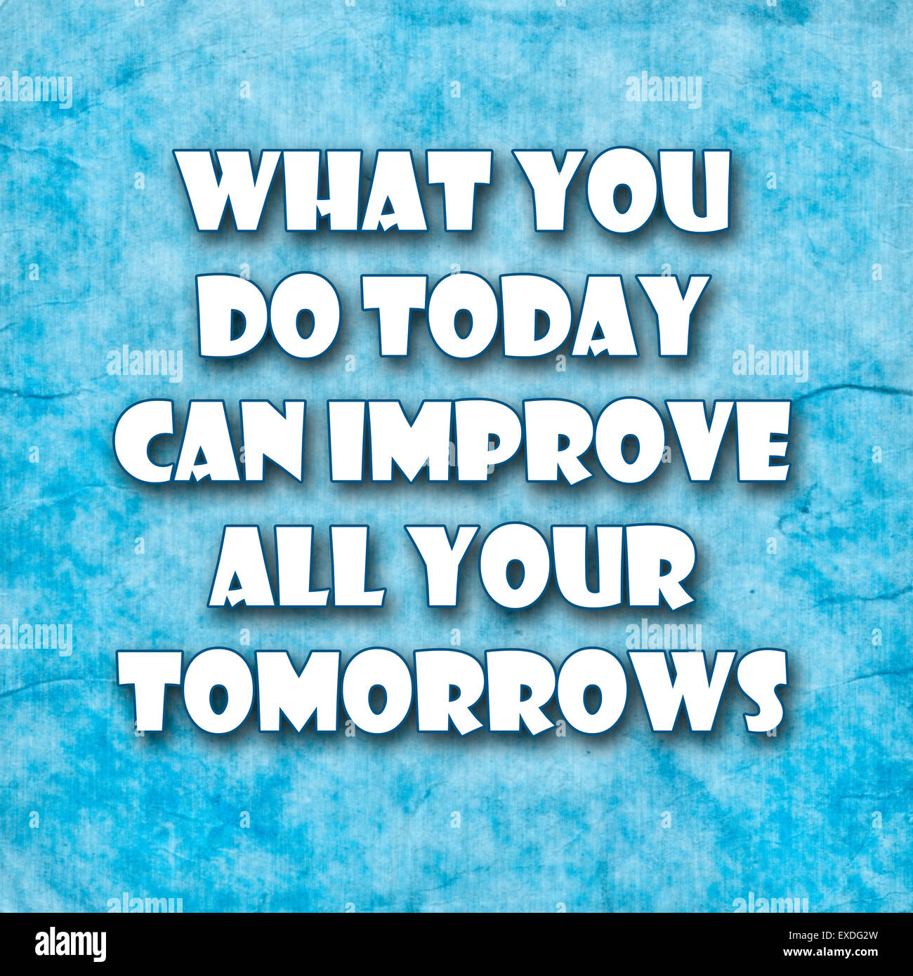 What you do today can improve all your tomorrows.A famous inspirational motivating quote by