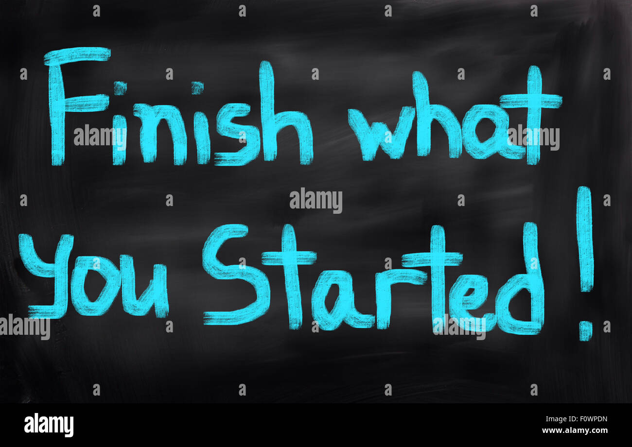 Finish What You Started Concept Stock Photo - Alamy