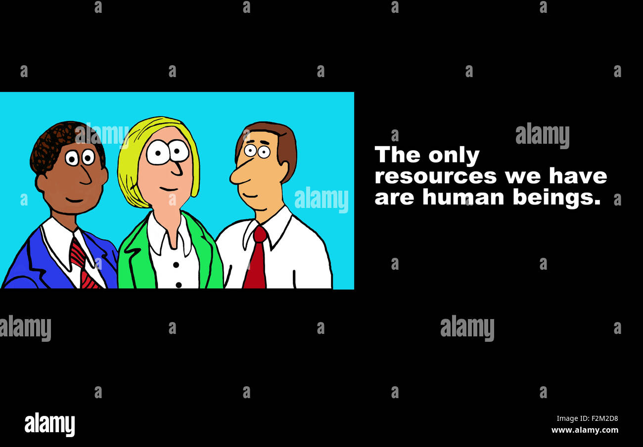 Business illustration of three businesspeople and the words, 'The only resources we have are human beings'. Stock Photo