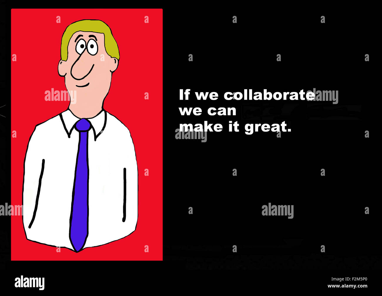 Business illustration of businessman with the words, 'If we collaborate we can make it great'. Stock Photo