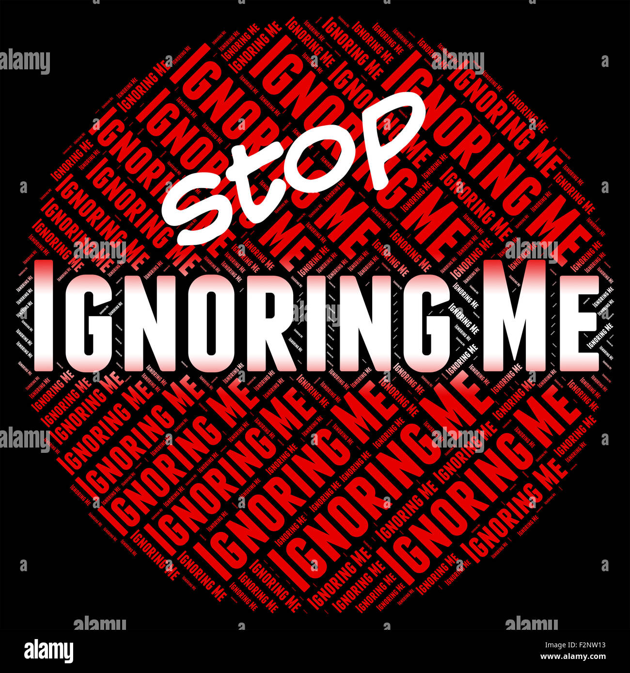 Stop Ignoring Me Showing Warning Sign And Danger Stock Photo - Alamy
