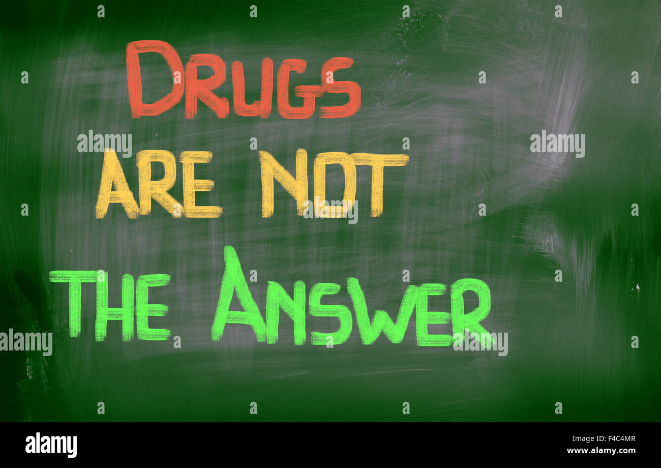 Drugs Are Not The Answer Concept Stock Photo - Alamy