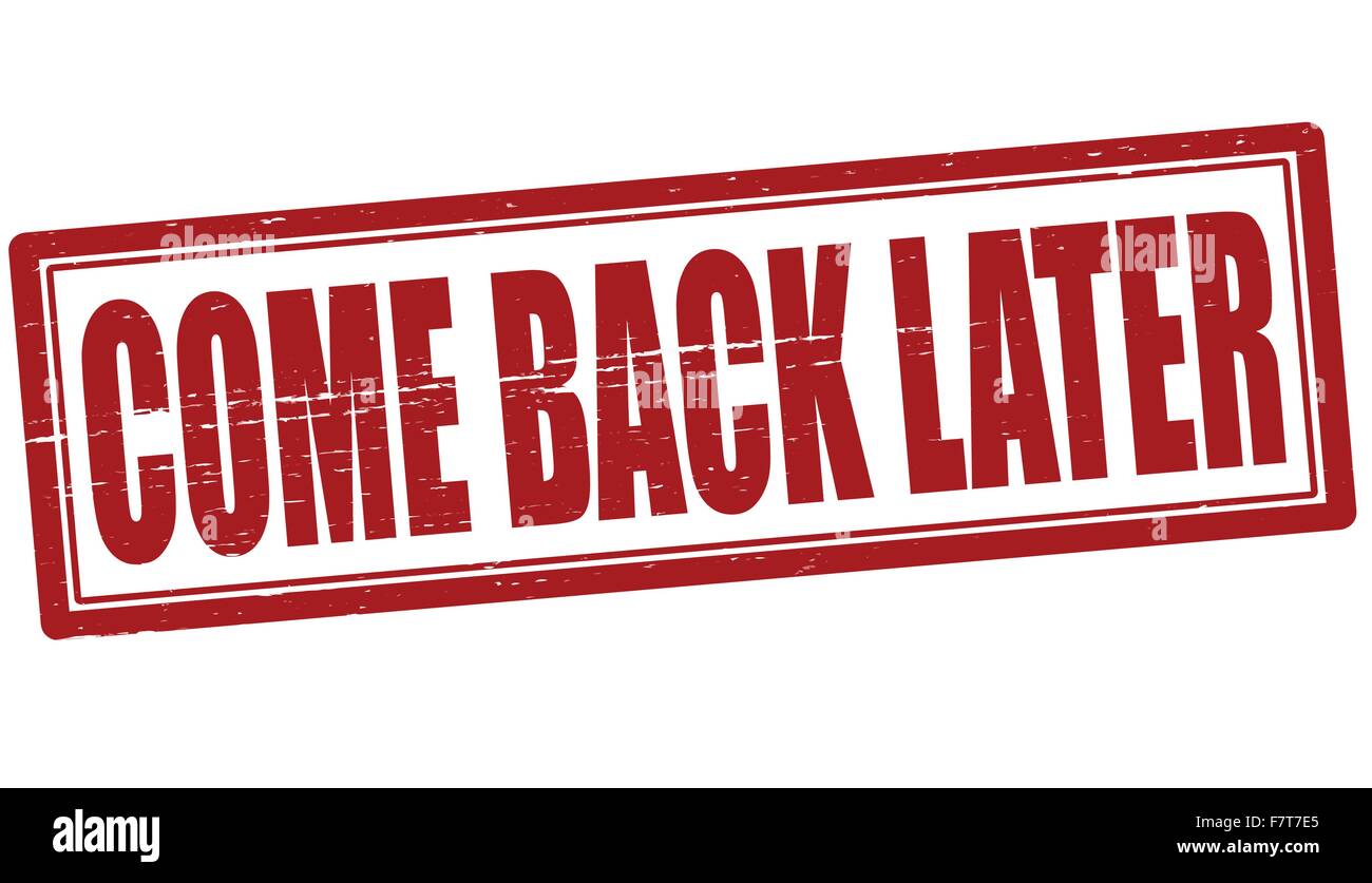 Come back later sign hi-res stock photography and images - Alamy