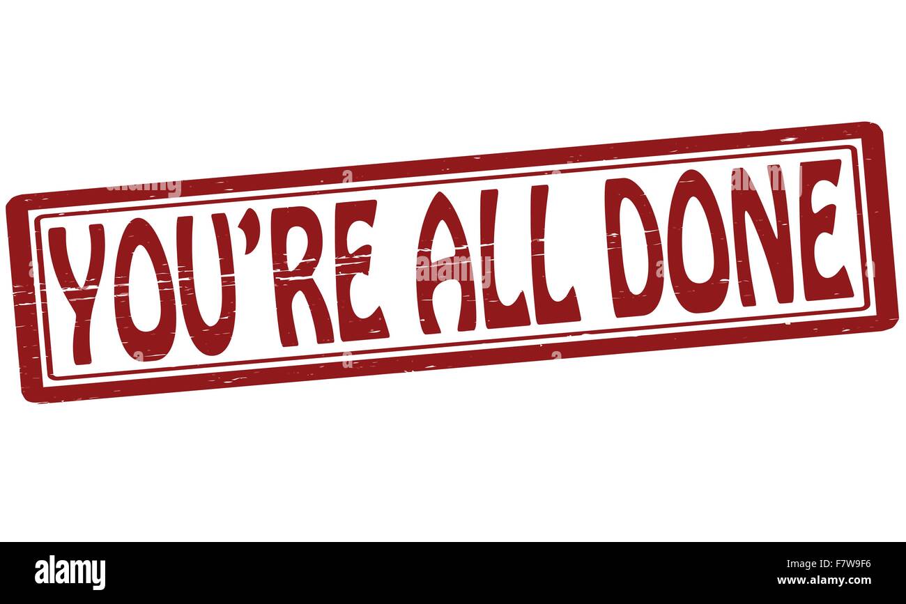 You are all done Stock Vector Image & Art Alamy