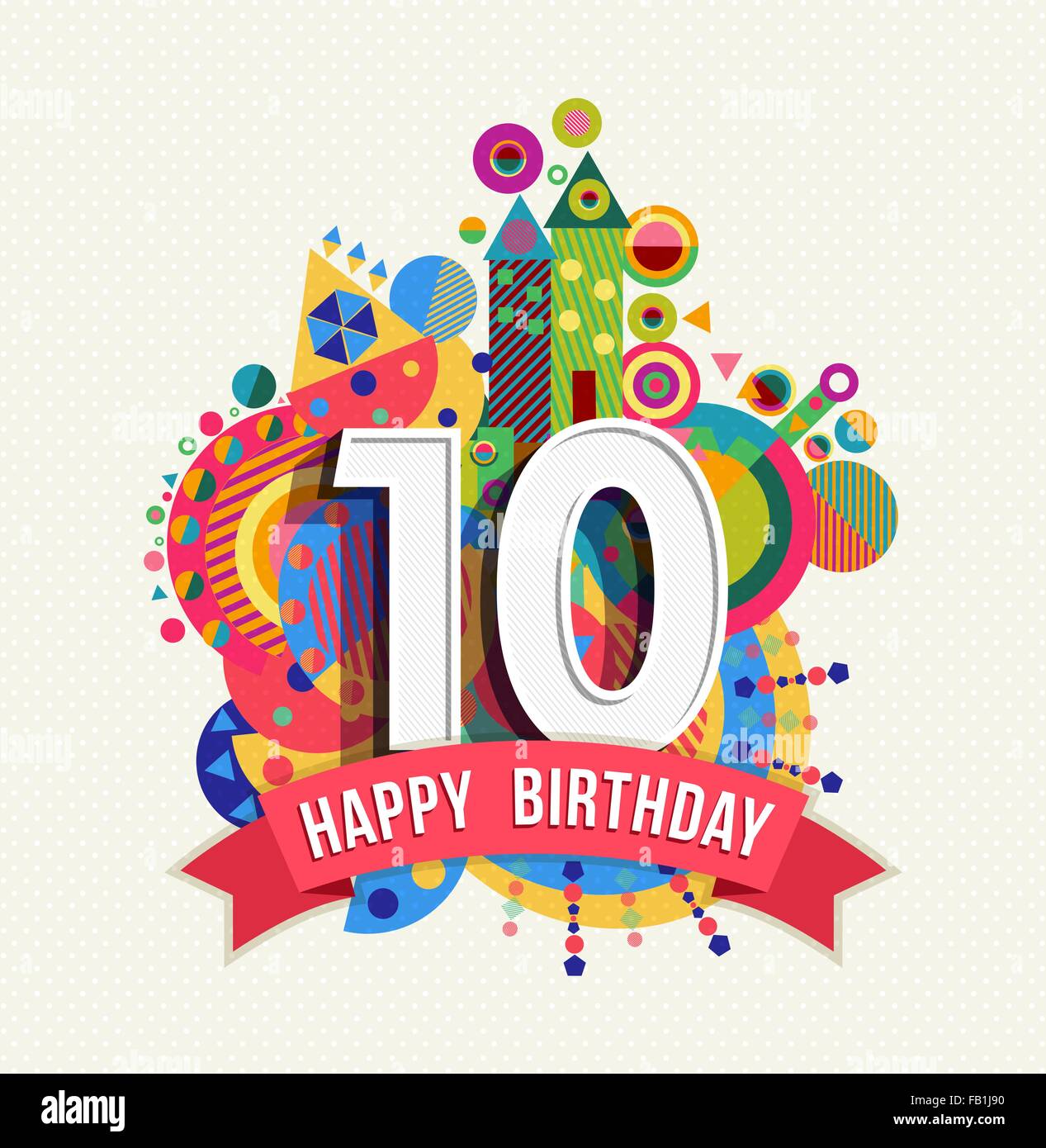 Happy Birthday ten 10 year decade fun design with number, text label and  colorful geometry element. Ideal for poster or card Stock Vector Image &  Art - Alamy