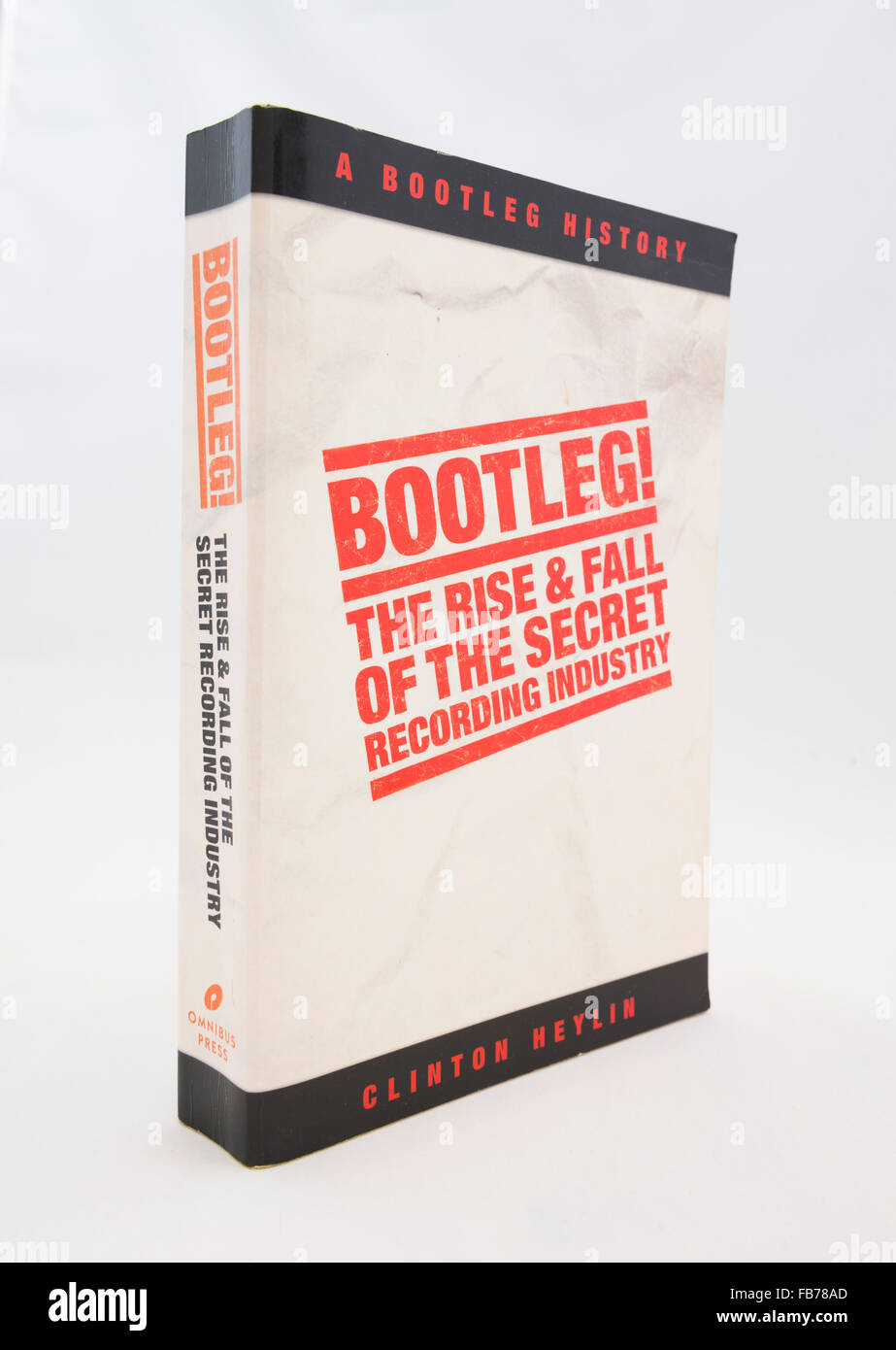 Bootleg! The Rise And Fall Of The Secret Recording Industry by Clinton Heylin Stock Photo