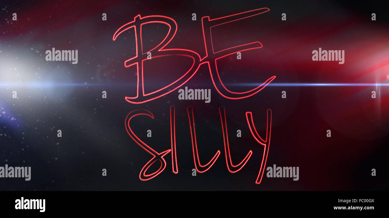Composite image of be silly Stock Photo