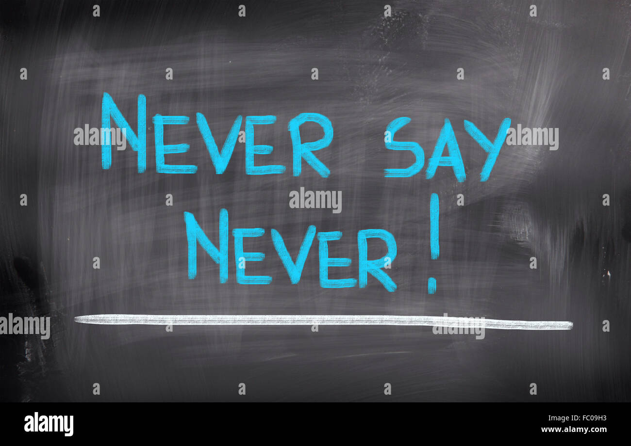 Never Say Never Concept Stock Photo - Alamy