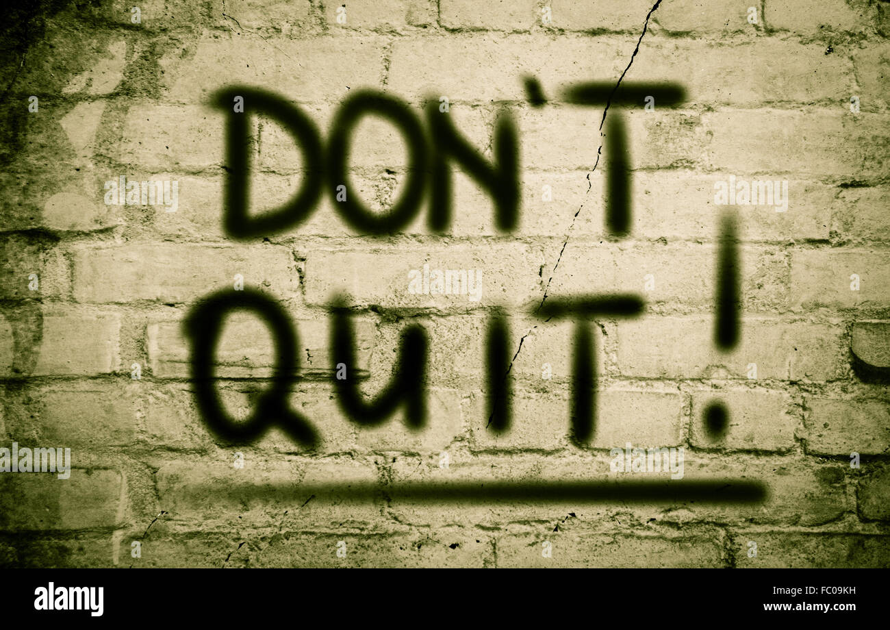 Dont quit hi-res stock photography and images - Alamy