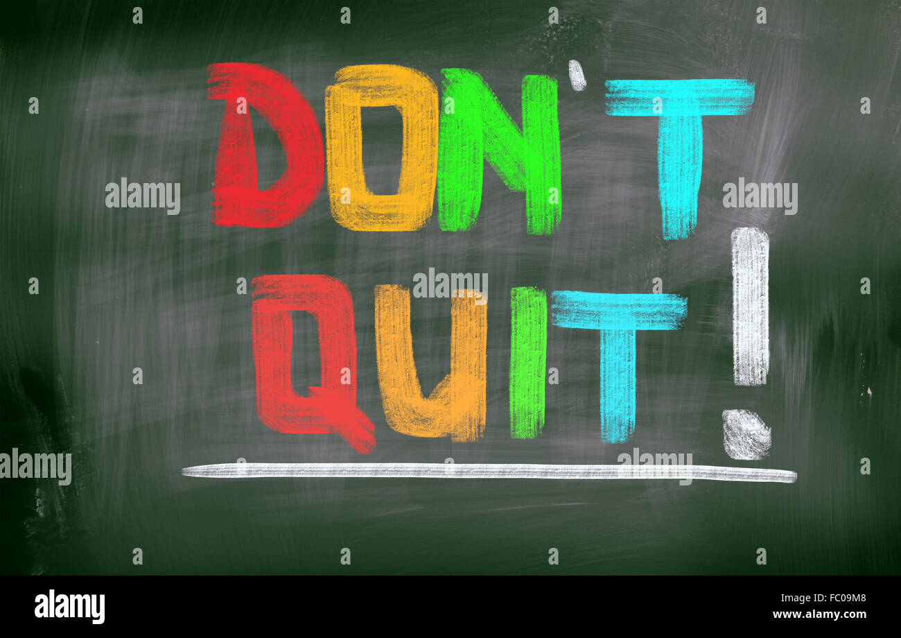 Don't Quit Concept Stock Photo - Alamy