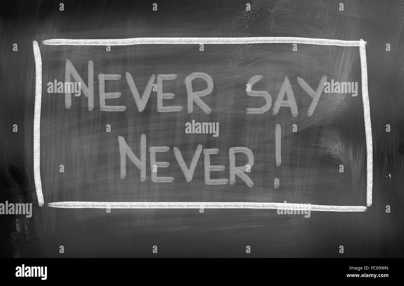 Never Say Never Concept Stock Photo Alamy