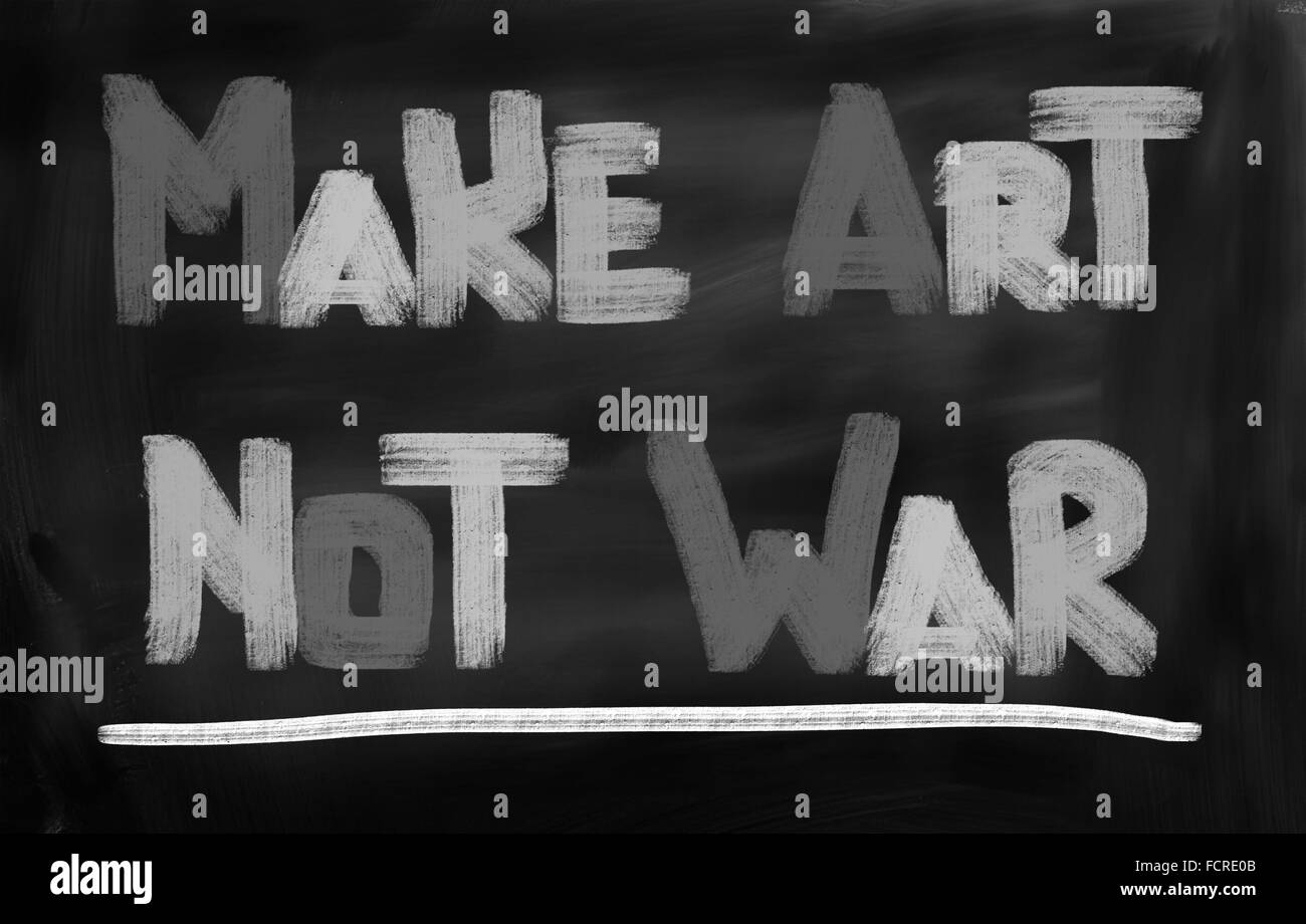 Make Art Not War Concept Stock Photo Alamy