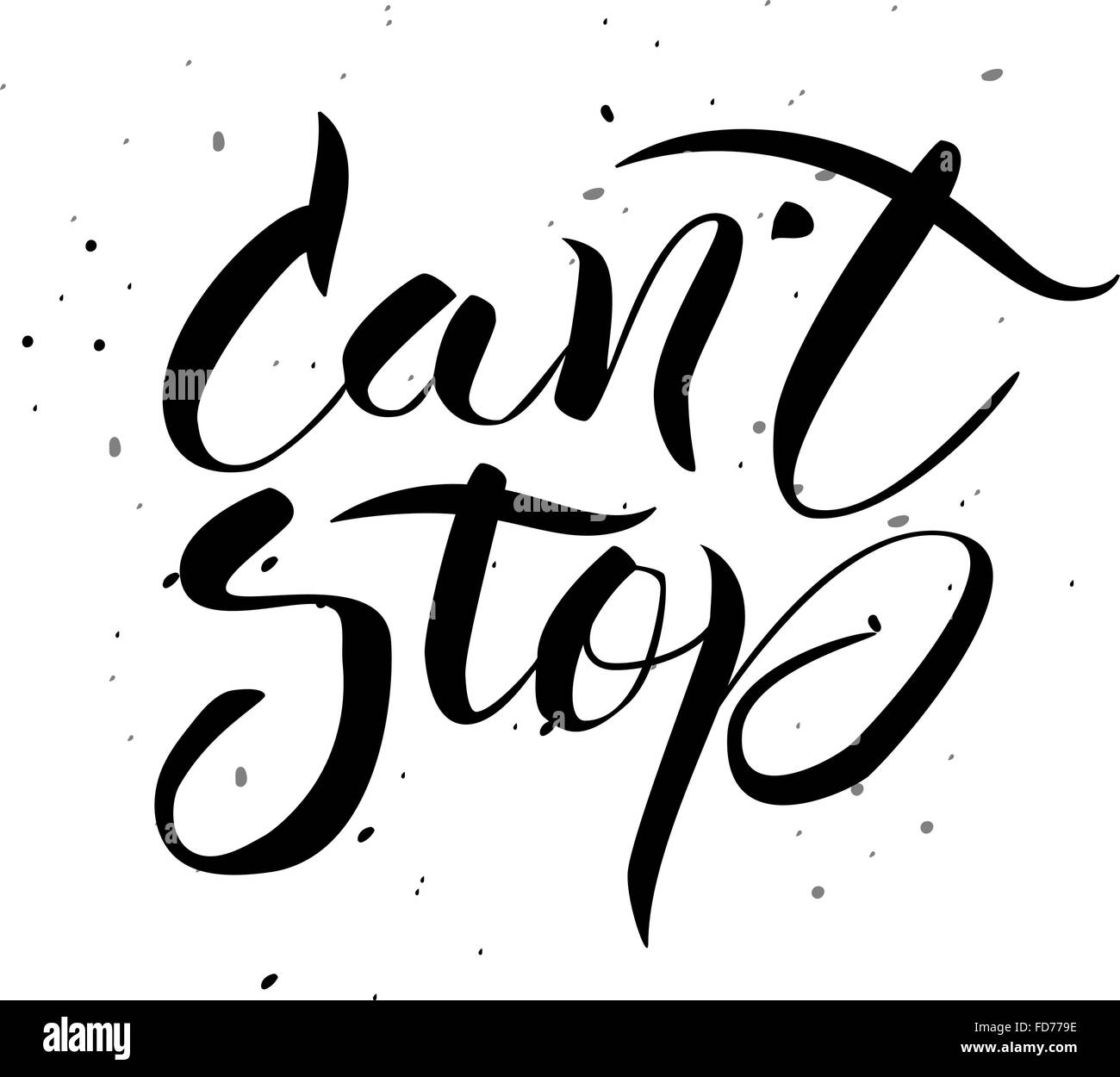 Can't stop. Hand drawn calligraphic inspiration quote. Stock Vector