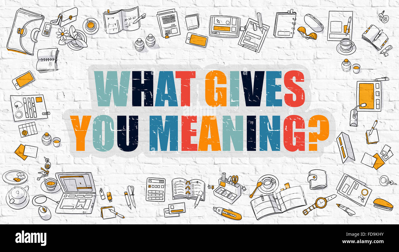 Multicolor Concept - What Gives You Meaning - on White Brick Wall with Doodle Icons Around. Modern Illustration with Doodle Desi Stock Photo
