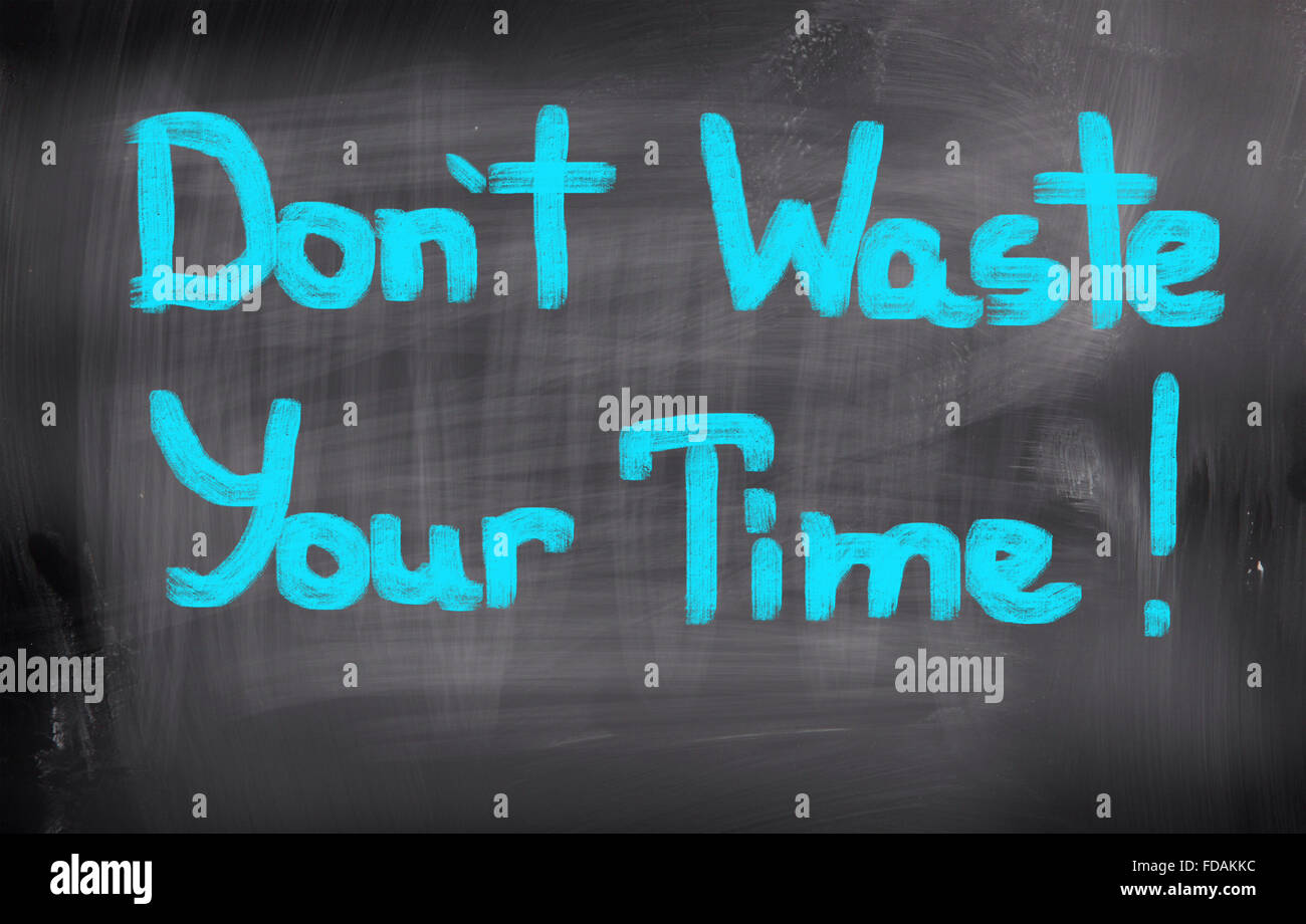 Don't Waste Your Time Concept Stock Photo - Alamy