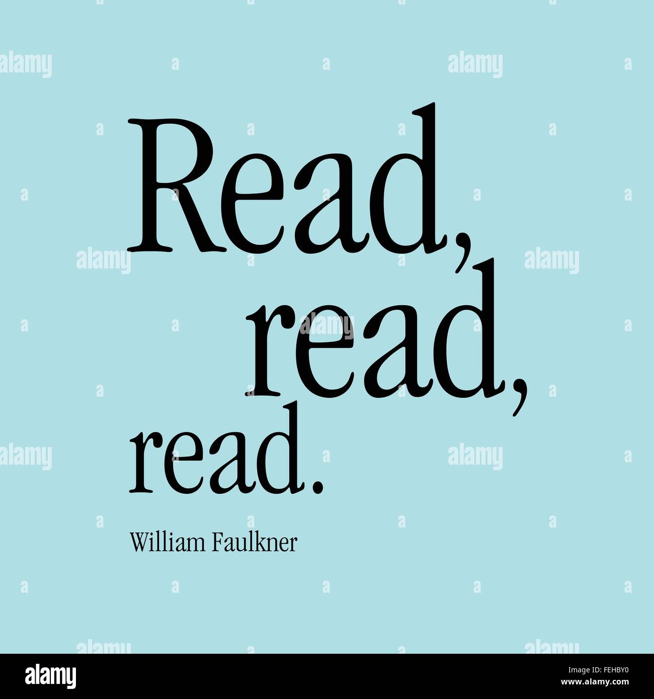 'Read, read, read.' William Faulkner Stock Vector