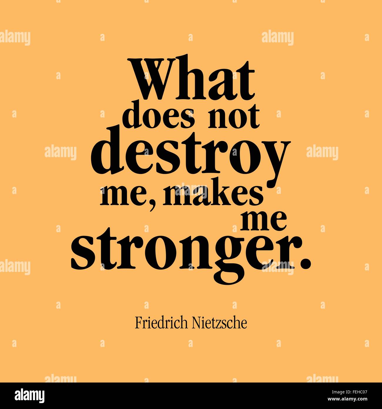 "What does not kill me, makes me stronger." Friedrich Nietzsche Stock