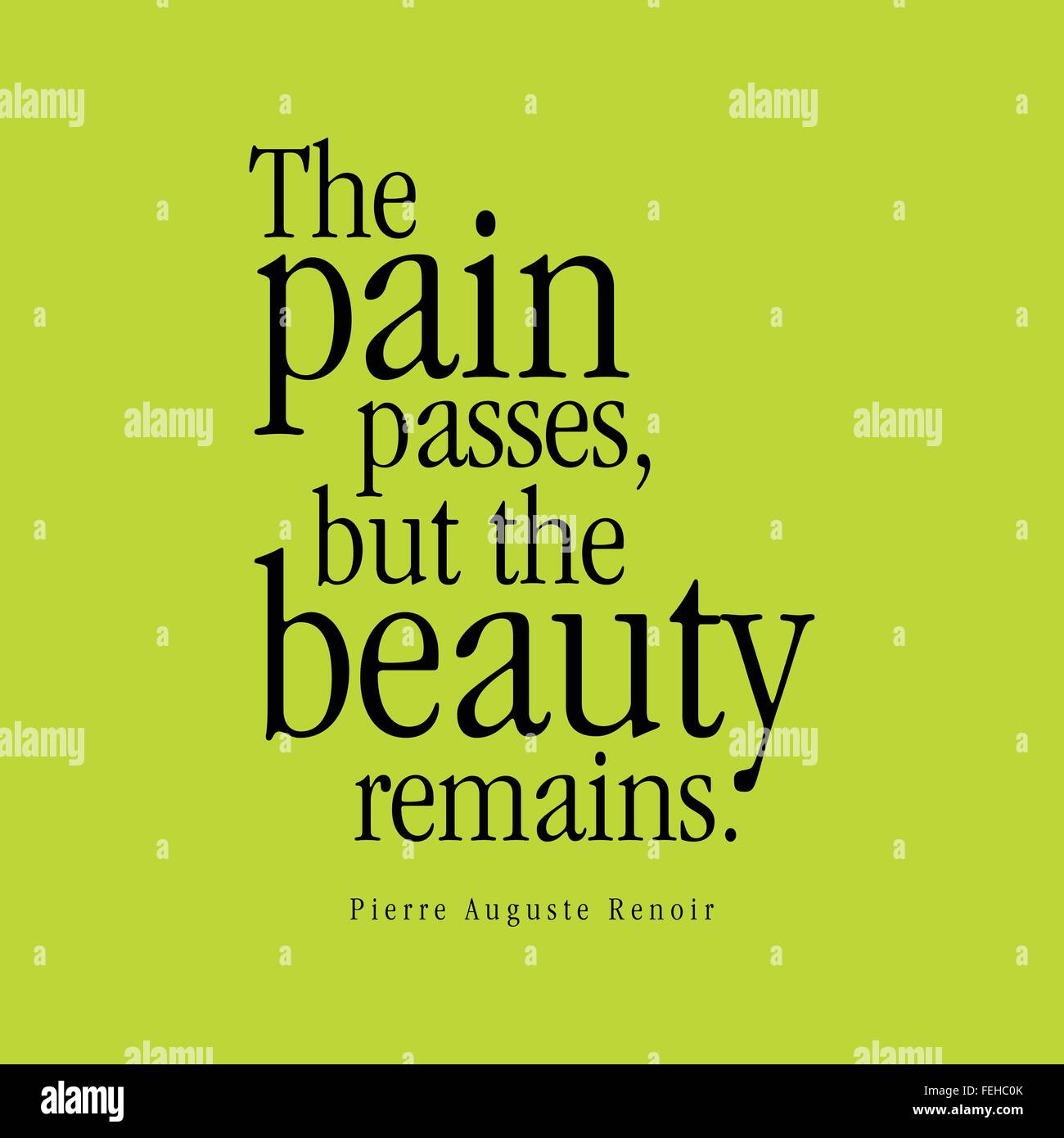 'The pain passes, but the beauty remains.' Pierre Auguste Renoir Stock Vector