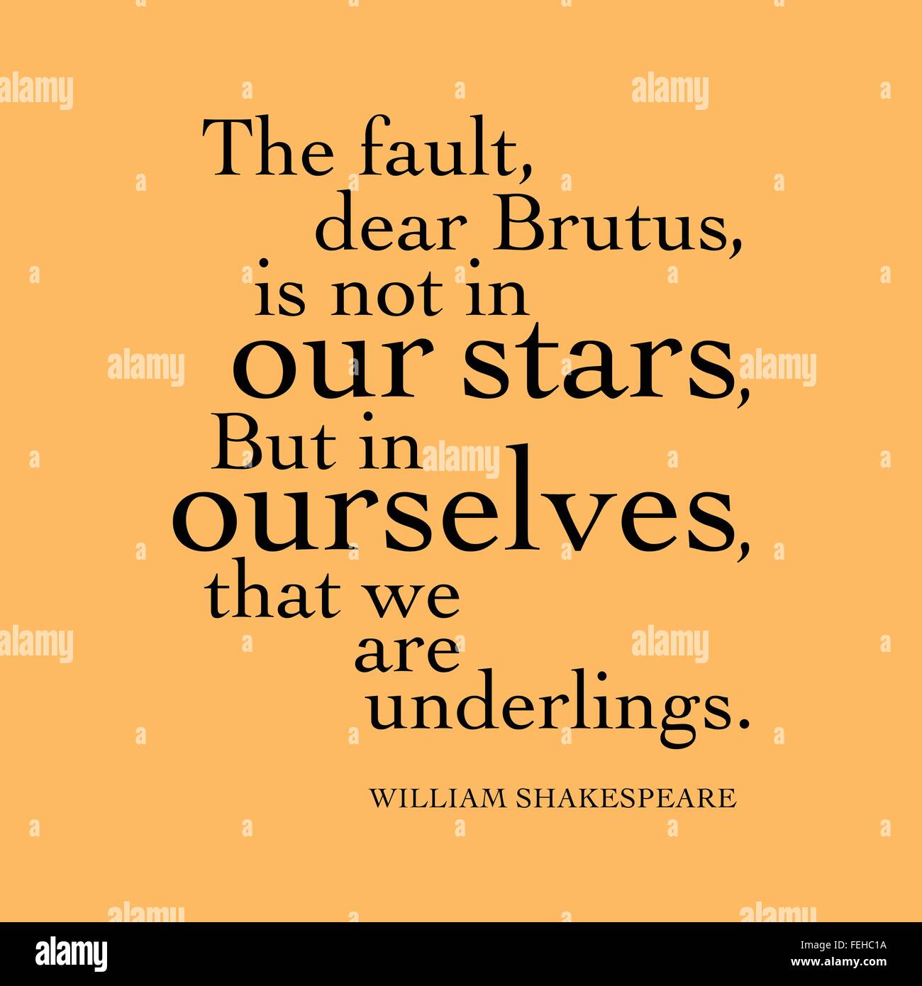 'The fault, dear Brutus, is not in our stars, But in ourselves, that we are underlings.' William Shakespeare Stock Vector