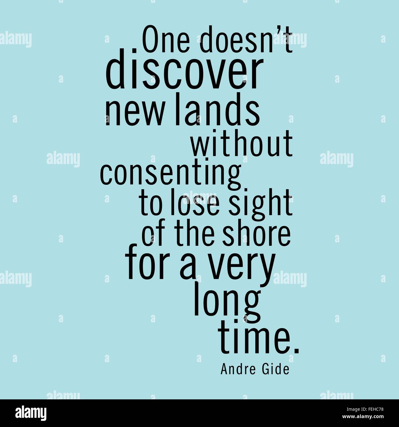 'One doesn't discover new lands without consenting to lose sight of the shore for a very long time.' Andre Gide Stock Vector