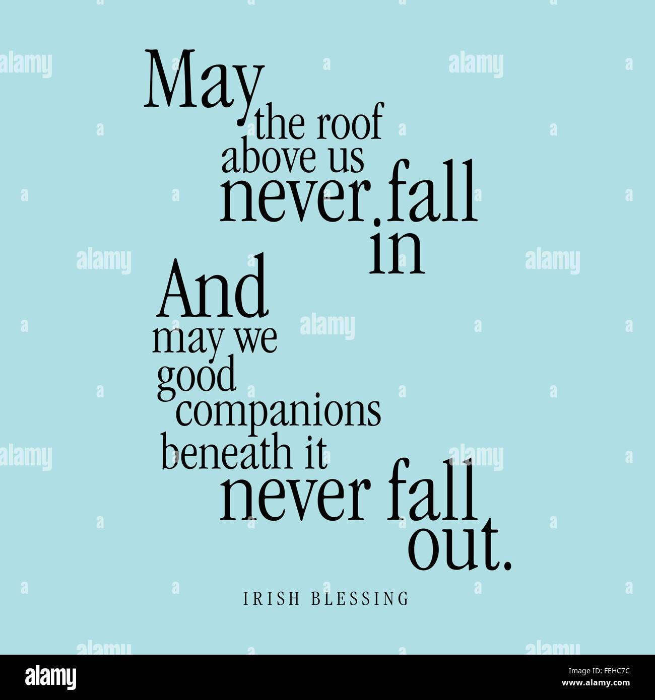 'May the roof above us never fall in and may we good companions beneath it never fall out.' Irish Blessing Stock Vector