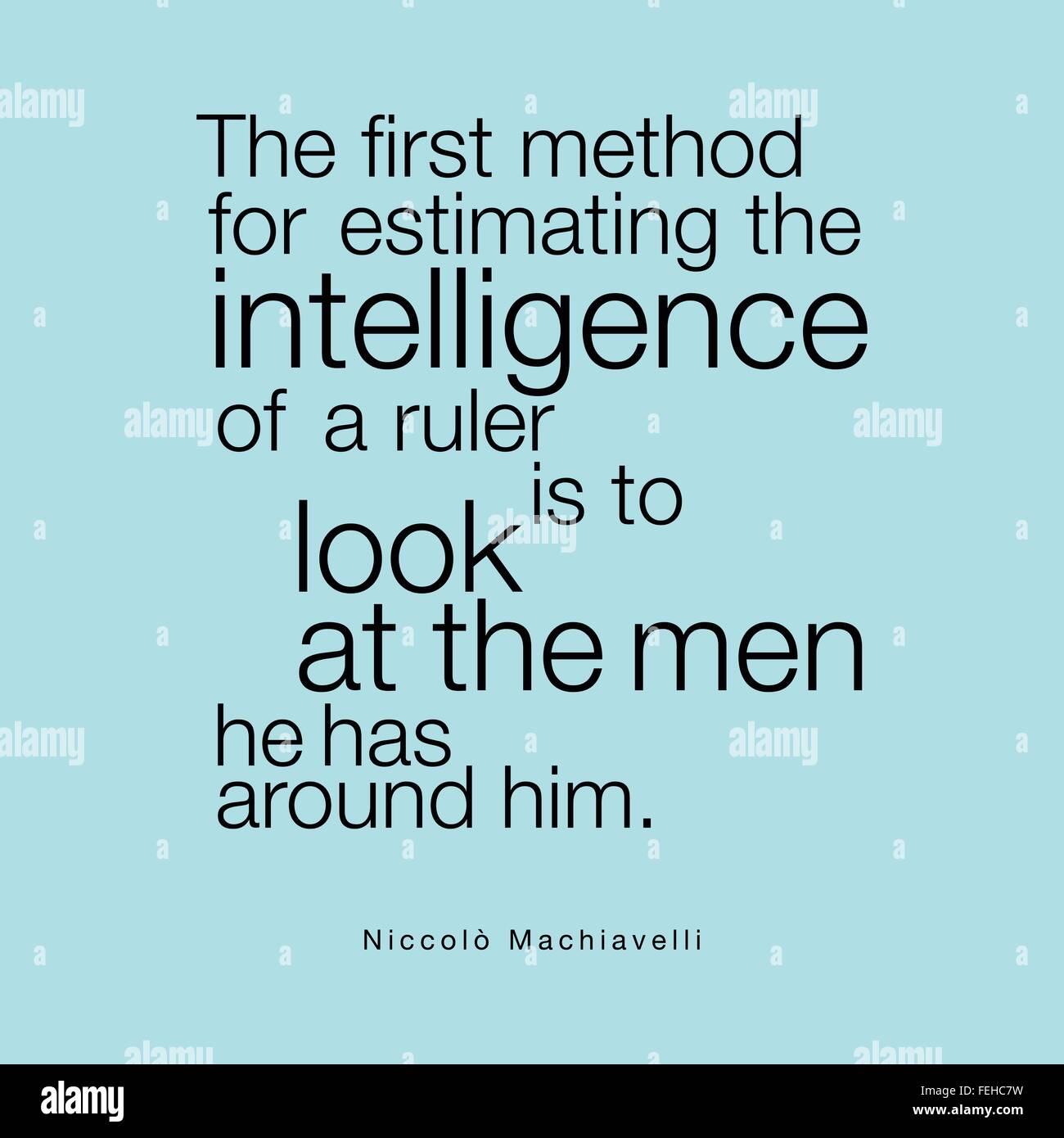 'The first method for estimating the intelligence of a ruler is to look at the men he has around him.' Niccolò Machiavelli Stock Vector