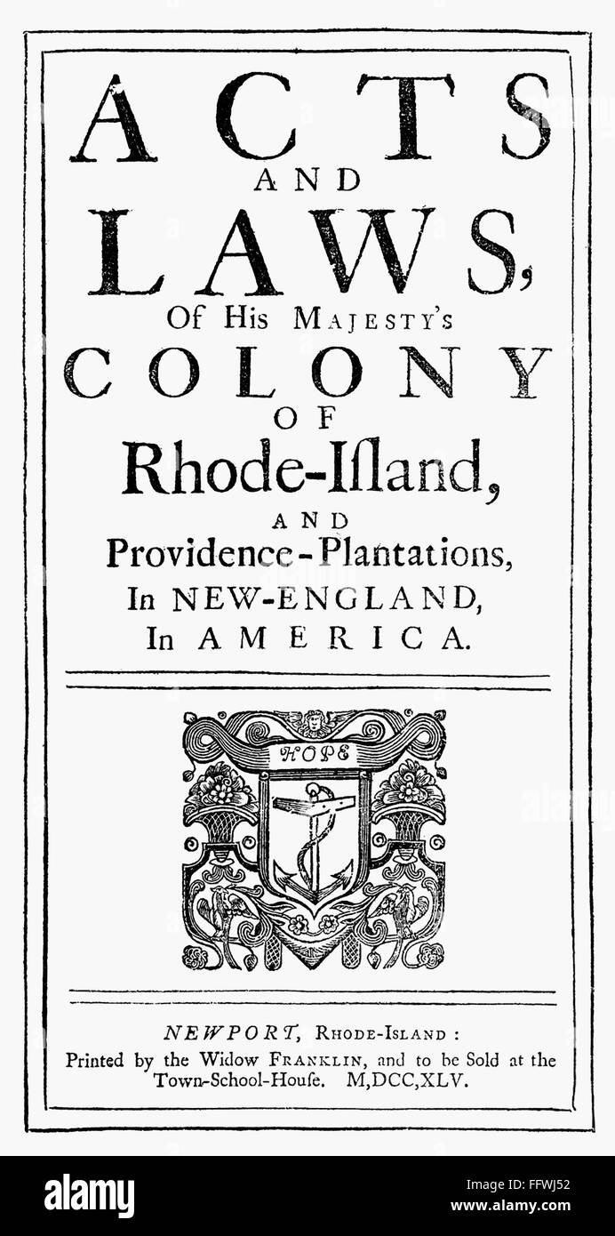 RHODE ISLAND ACTS AND LAWS. /n'Acts and Laws of His Majesty's Colony of Rhode-Island, and Providence-Plantations, in New-England, in America.' Printed by Ann Smith Franklin, sister-in-law of Benjamin Franklin, in 1745. Stock Photo