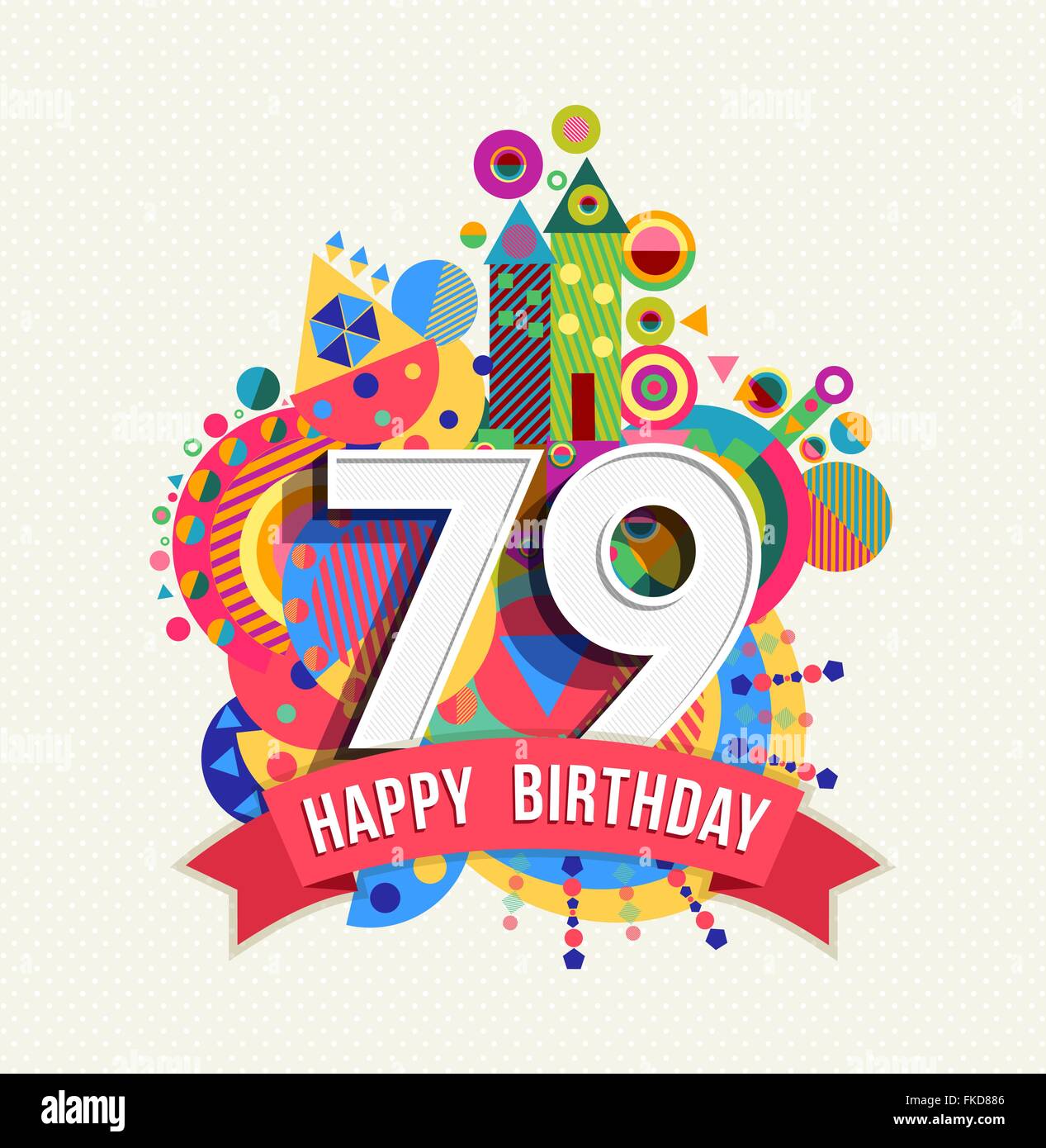 Happy Birthday seventy nine 79 year, fun celebration anniversary greeting card with number, text label and colorful geometry Stock Vector