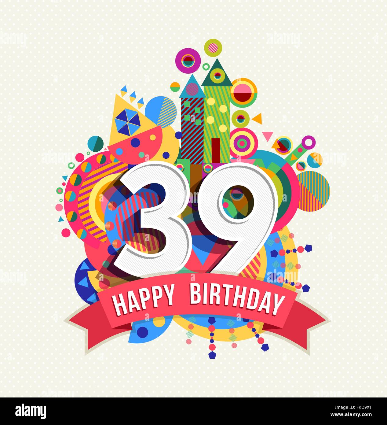 Happy Birthday thirty nine 39 year, fun celebration anniversary greeting card with number, text label and colorful geometry Stock Vector