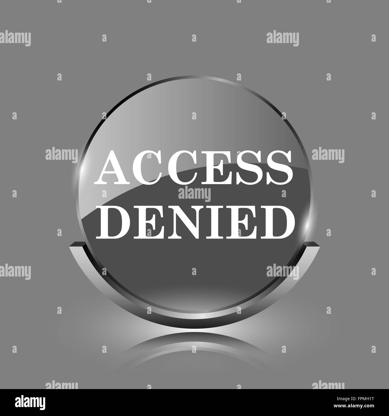 Access denied icon. Shiny glossy button on grey background