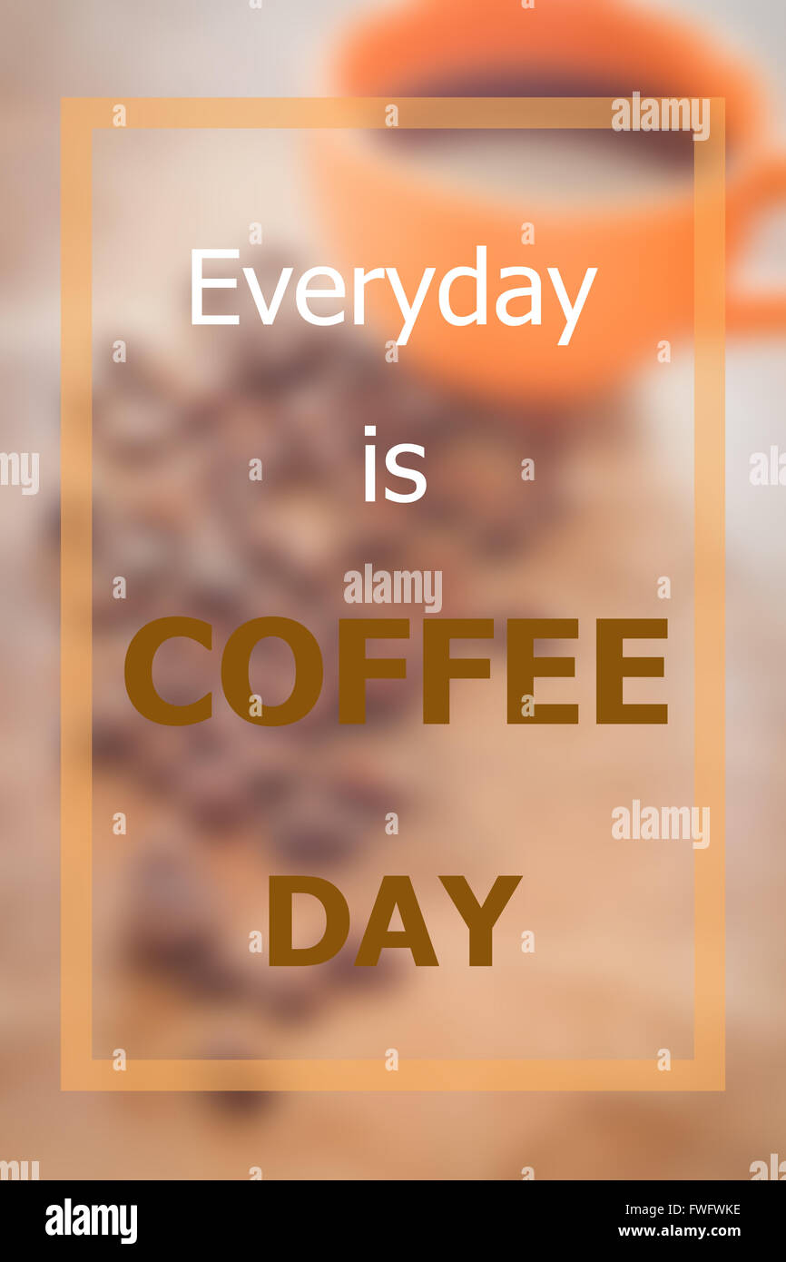 Everyday is coffee day inspirational quote on coffee beans background