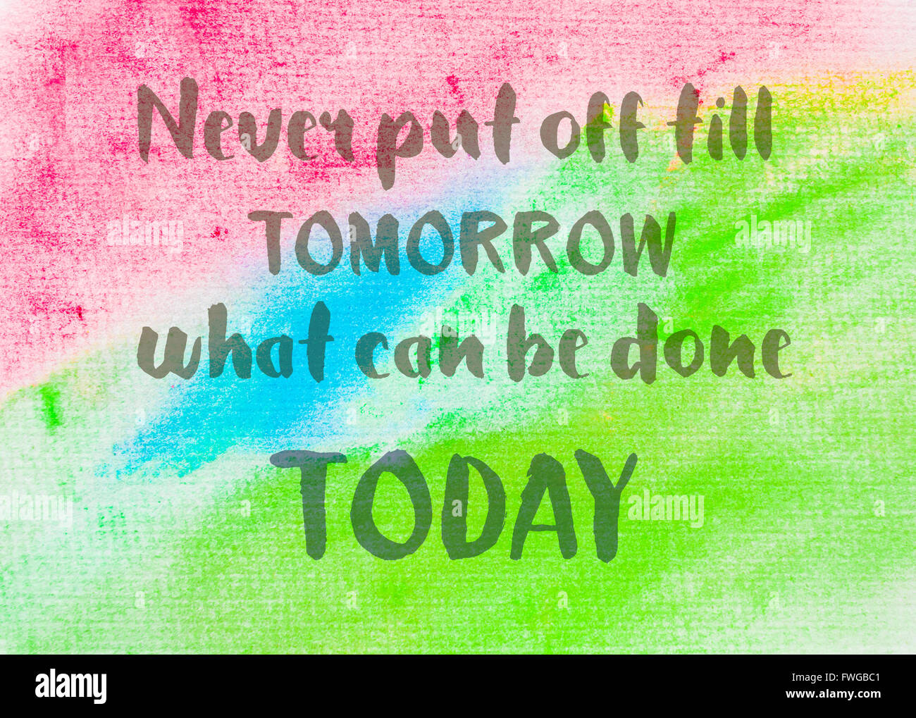 Never put off till tomorrow what put off to tomorrow
