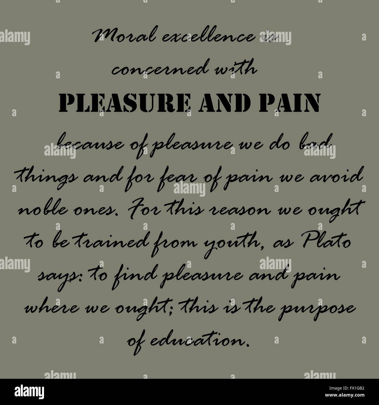 Moral excellence is concerned with pleasure and pain. Aristotle ...