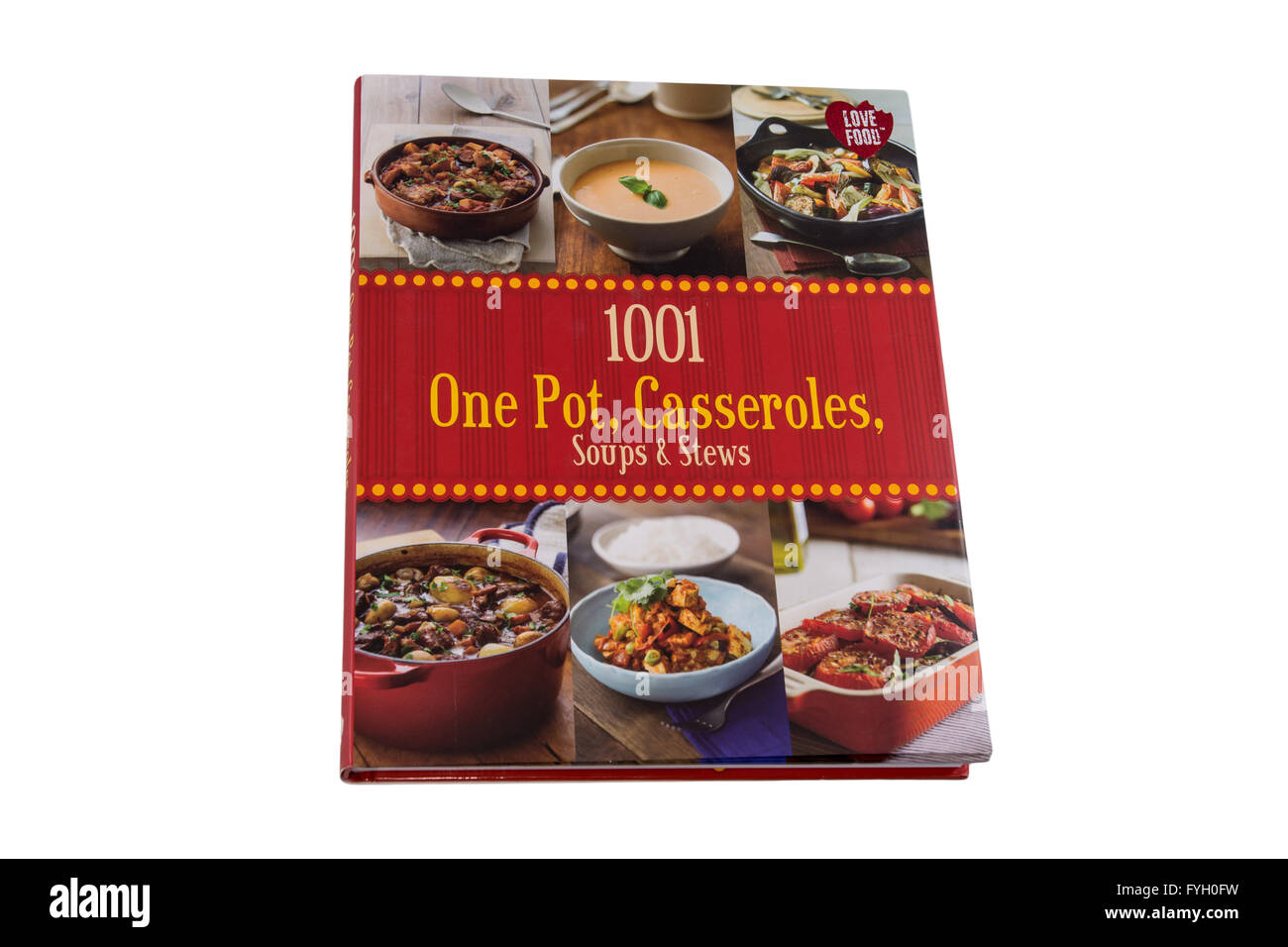 1001 One Pot, Casseroles, Soups & Stews - Love Food by Parragon Books Stock Photo