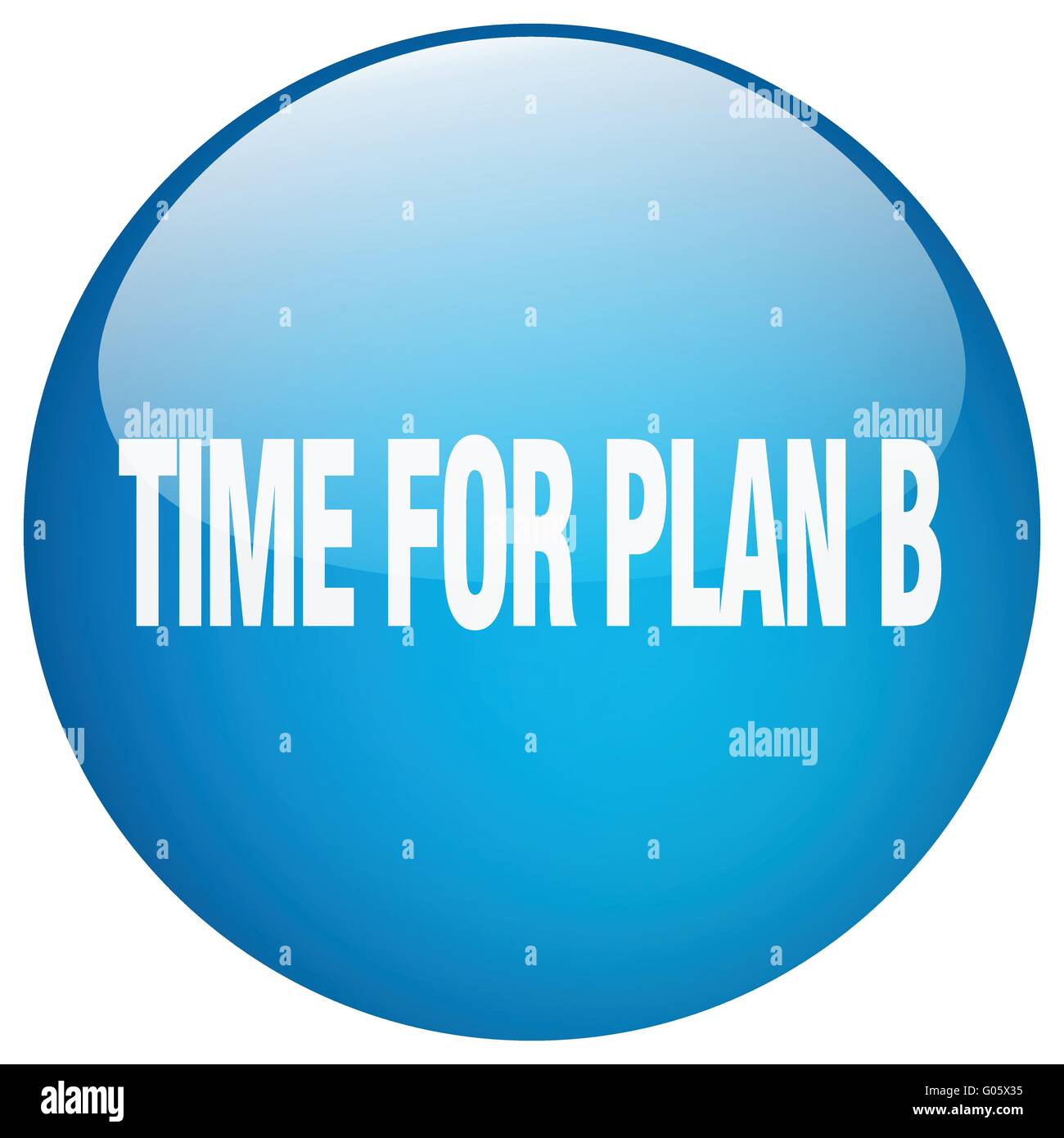 time for plan b blue round gel isolated push button Stock Vector Image & Art Alamy
