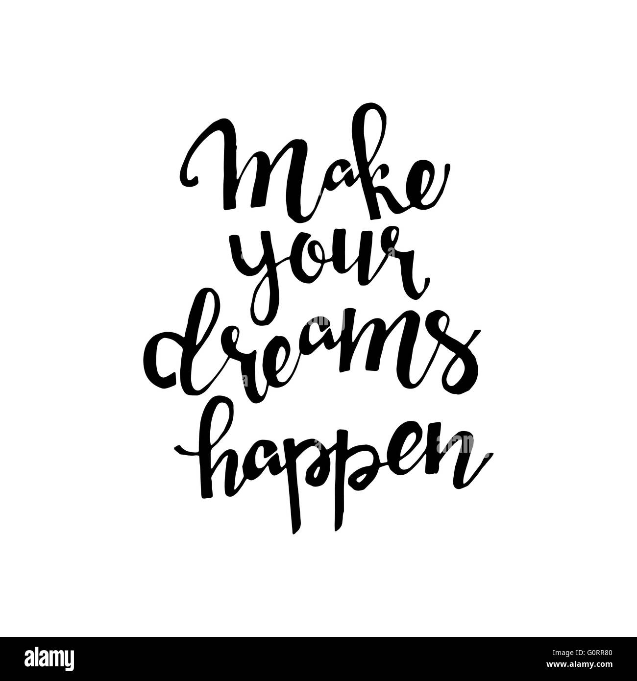 Make your dreams happen phrase. Handwritten lettering. Inspirational quote. Modern Calligraphy Stock Vector