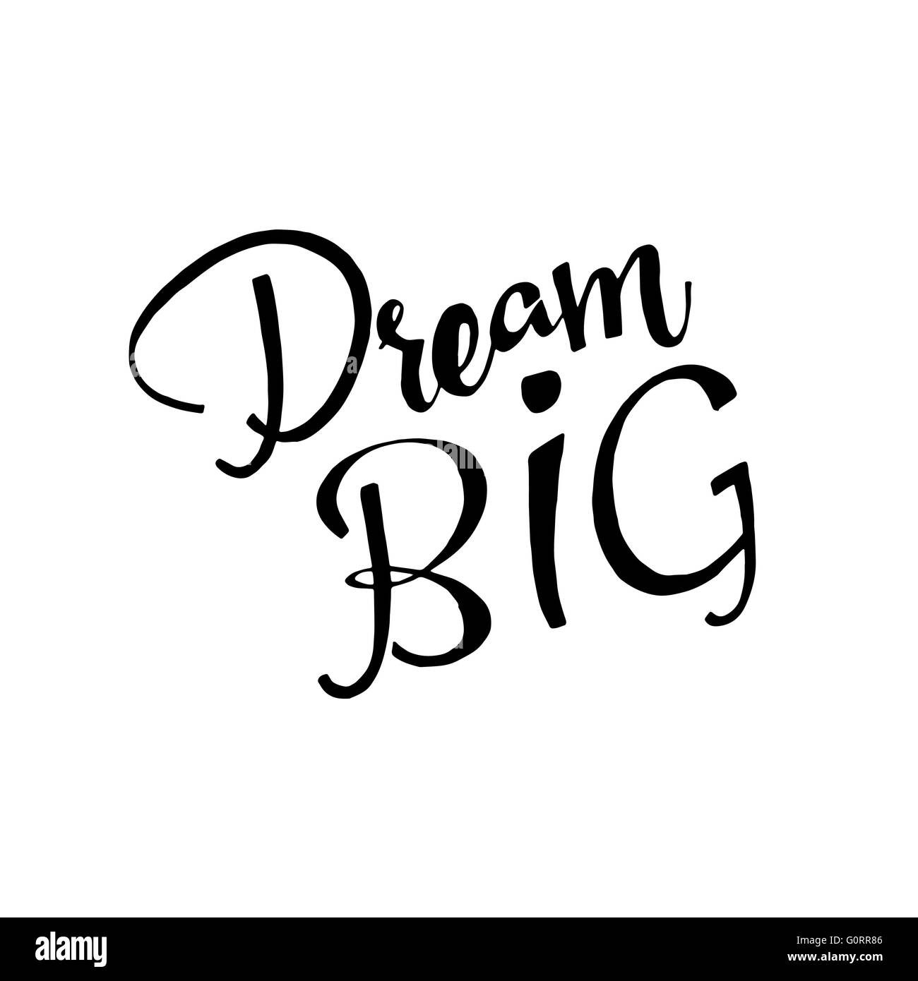Dream BIG phrase. Handwritten lettering. Inspirational quote. Modern Calligraphy. Vector lettering isolated on white background Stock Vector