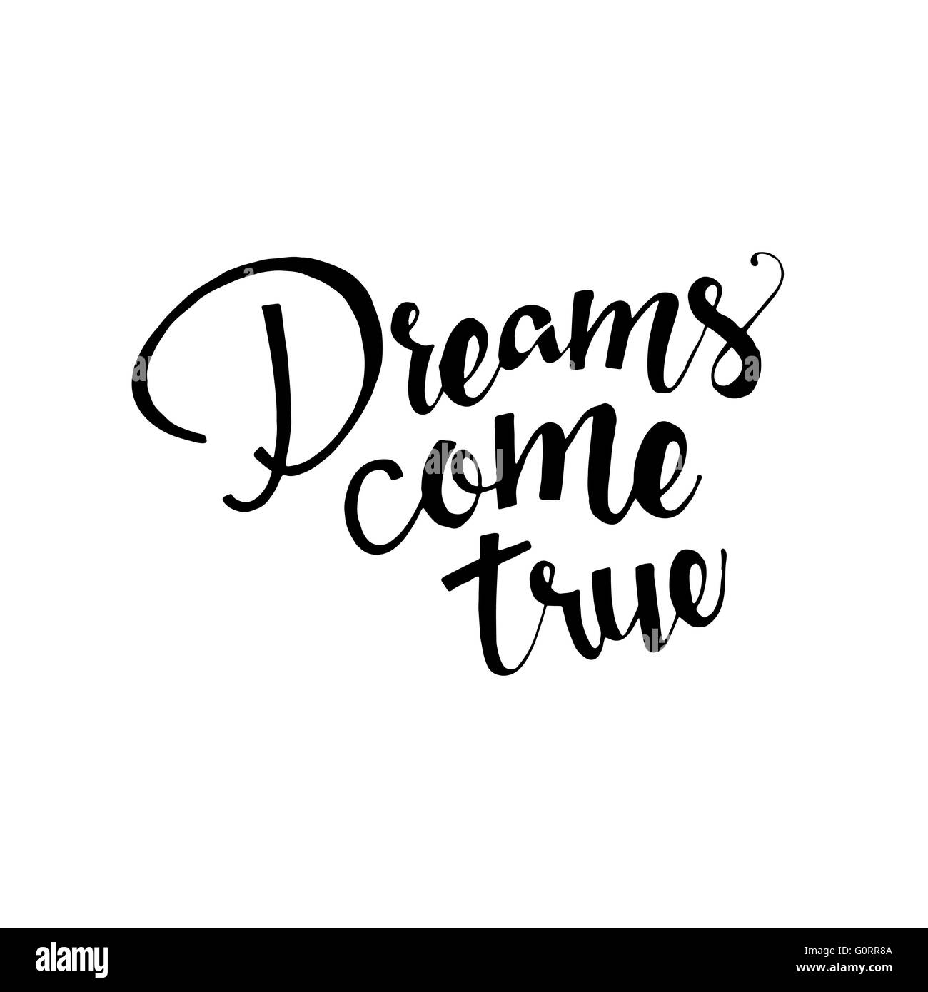Dreams come true phrase. Handwritten lettering. Inspirational quote. Modern Calligraphy Stock Vector