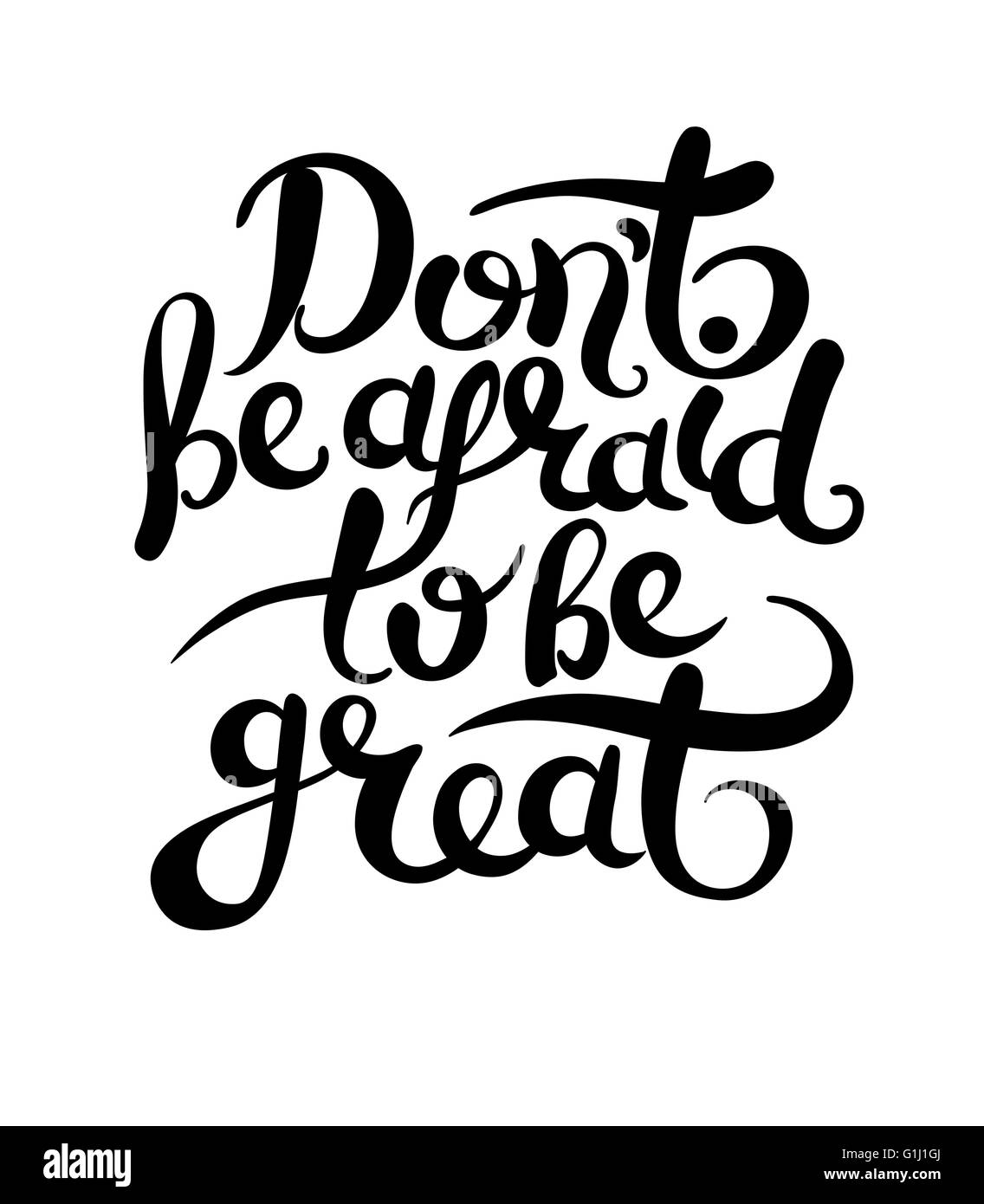 Do Not Be Afraid To Be Great Hand Letttering Poster Stock Vector Image