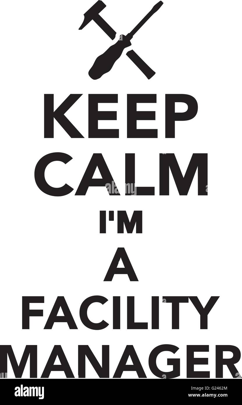 Keep calm I'm a Facility Manager Stock Vector Image & Art Alamy