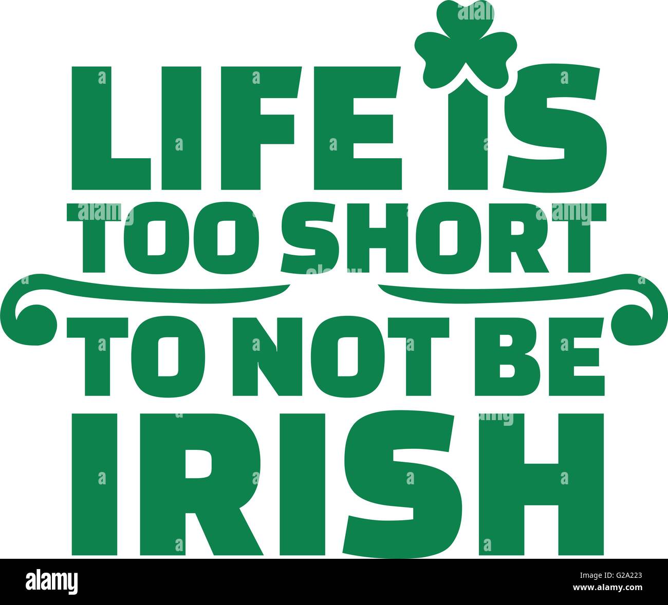 irish-saying-life-is-too-short-to-not-be-irish-stock-vector-image